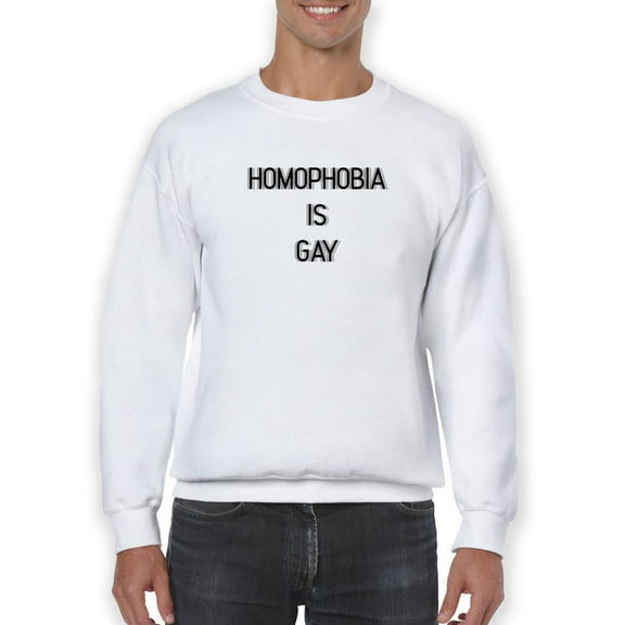Homophobia Is Gay Tagline Sweatshirt Men -GoatDeals Designs, Male x-Large