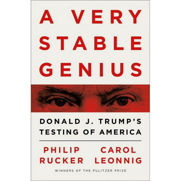 A Very Stable Genius: Donald J. Trump's Testing of America
