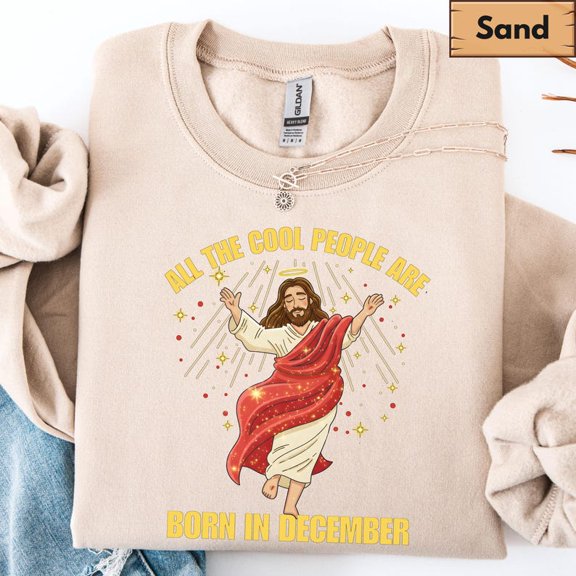 December Birthday Sweatshirt, All The Cool People Are Born In December Sweatshirt, Religion Sweatshirt - Sizes S-5XL ,Art Print JSC