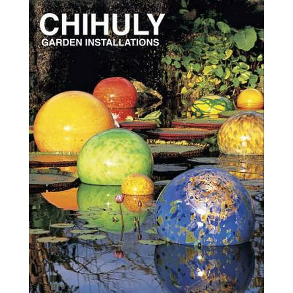 Pre-Owned Chihuly Garden Installations (Hardcover) 1419701037 9781419701030