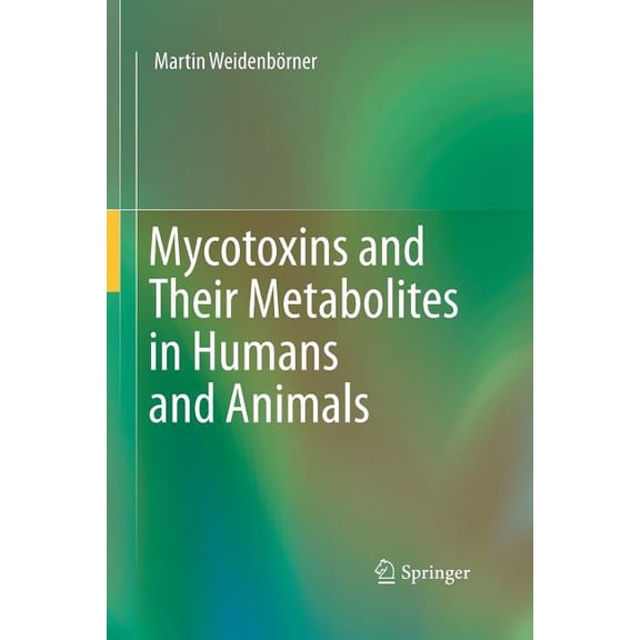 Mycotoxins and Their Metabolites in Humans and Animals, (Paperback)