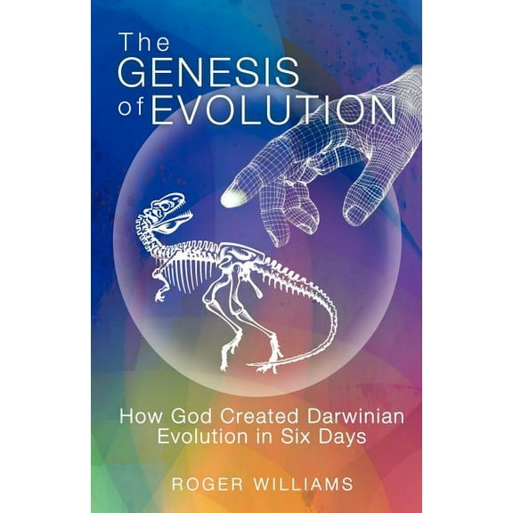 The Genesis of Evolution: How God Created Darwinian Evolution in Six Days
