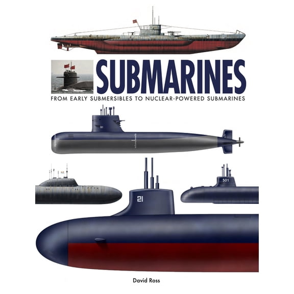 World's Greatest Submarines: From Early Submersibles to Nuclear-Powered Submarines, (Hardcover)