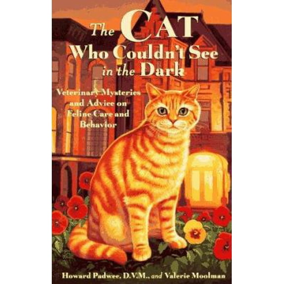 Pre-Owned The Cat Who Couldn't See in the Dark: Veterinary Mysteries and Advice on Feline Care and Behavior (Hardcover) 1576300307 9781576300305