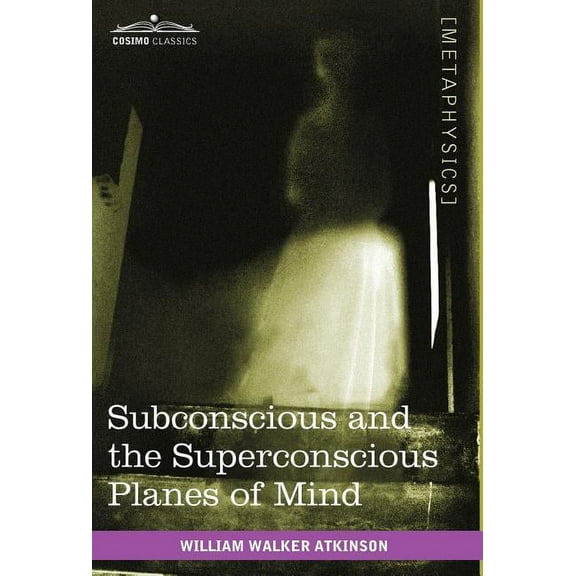 Subconscious and the Superconscious Planes of Mind, (Hardcover)