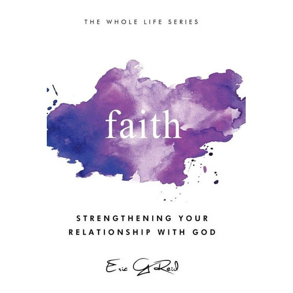 Whole Life Devotional Faith: Strengthening Your Relationship With God, (Hardcover)