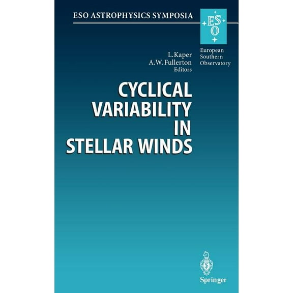 Eso Astrophysics Symposia Cyclical Variability in Stellar Winds: Proceedings of the Eso Workshop Held at Garching, Germany, 14 - 17 October 1997, (Hardcover)
