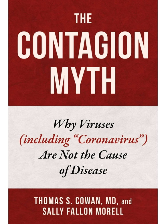 The Contagion Myth : Why Viruses (including "Coronavirus") Are Not the Cause of Disease (Hardcover)