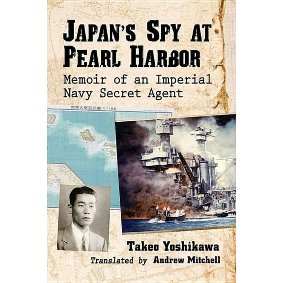 Japan's Spy at Pearl Harbor: Memoir of an Imperial Navy Secret Agent, (Paperback)