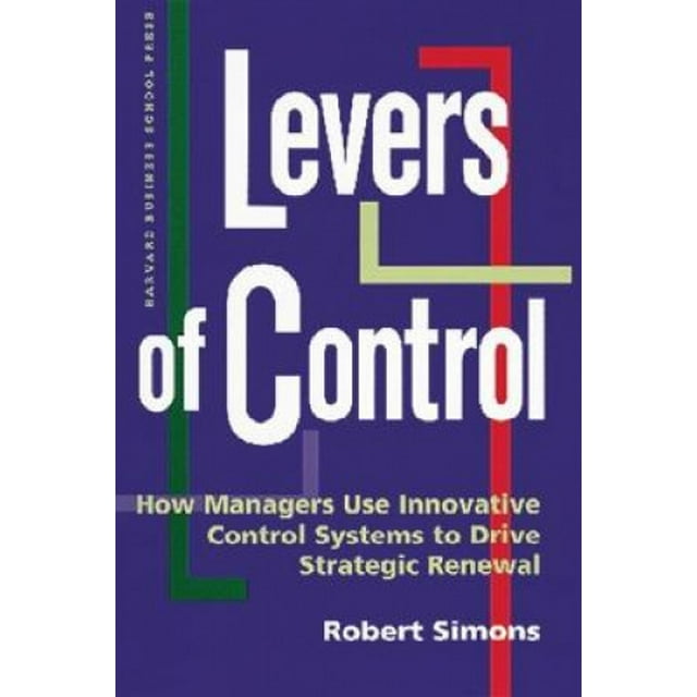 Levers of Control: How Managers Use Control Systems to Drive Strategic Renewal