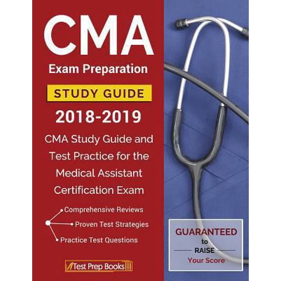 Pre-Owned CMA Exam Preparation Study Guide 2018-2019: CMA Study Guide and Test Practice for the Medical Assistant Certification Exam (Paperback) 1628455098 9781628455090
