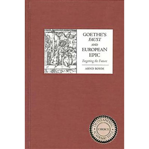 Pre-Owned Studies in German Literature Linguistics and Culture: Goethe's Faust and European Epic: Forgetting the Future (Hardcover)