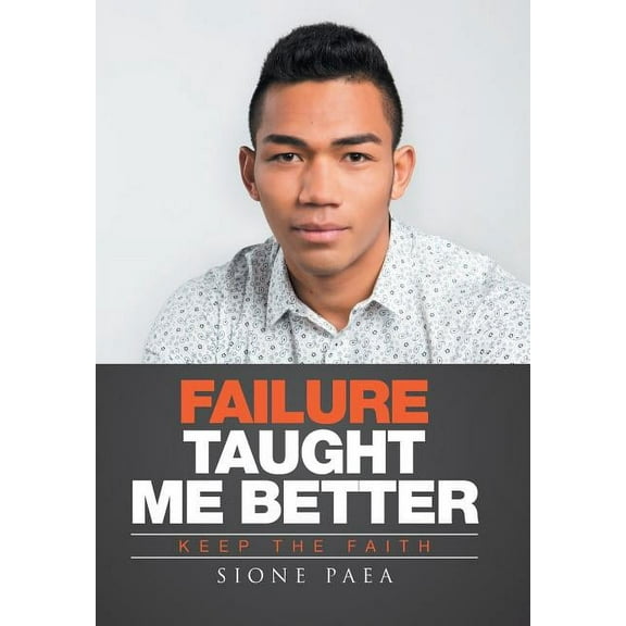 Failure Taught Me Better: Keep the Faith (Hardcover)