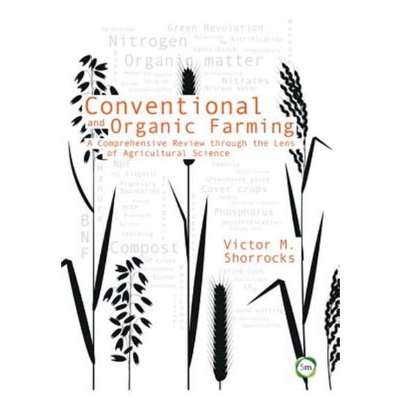 Pre-Owned Evidence Based Science: Conventional and Organic Farming : A Comprehensive Review through the Lens of Agricultural Science (Hardcover)