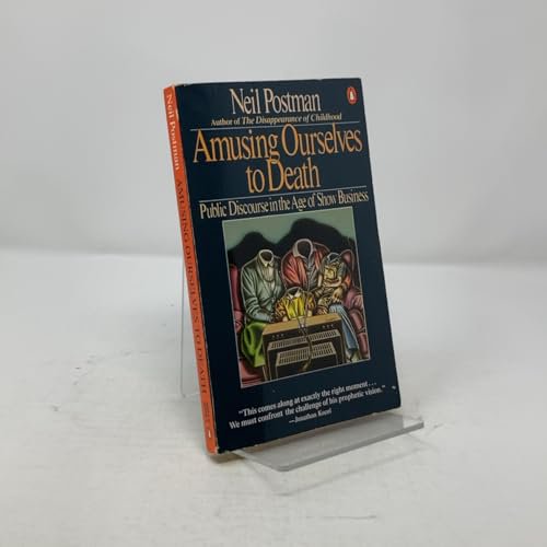 Pre-Owned Amusing Ourselves to Death: Public Discourse in the Age of Show Business (Paperback) 0140094385 9780140094381