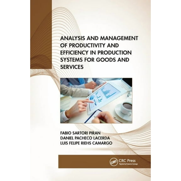 Analysis and Management of Productivity and Efficiency in Production Systems for Goods and Services, (Paperback)