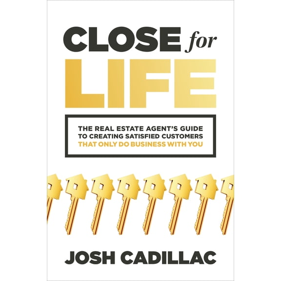 Pre-Owned Close for Life: The Real Estate Agent's Guide to Creating Satisfied Customers That Only Do Business with You (Paperback) 1265223289 9781265223281