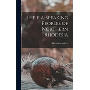 The Ila-Speaking Peoples of Northern Rhodesia (Hardcover)