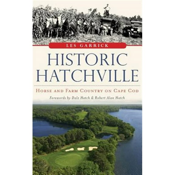 Historic Hatchville: Horse and Farm Country on Cape Cod (Hardcover)