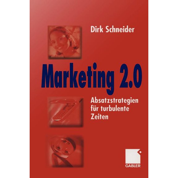Marketing 2.0: Absatzstrategien FÃ¼r Turbulente Zeiten, (Paperback)