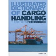 Illustrated Dictionary of Cargo Handling (Hardcover) by Peter Brodie