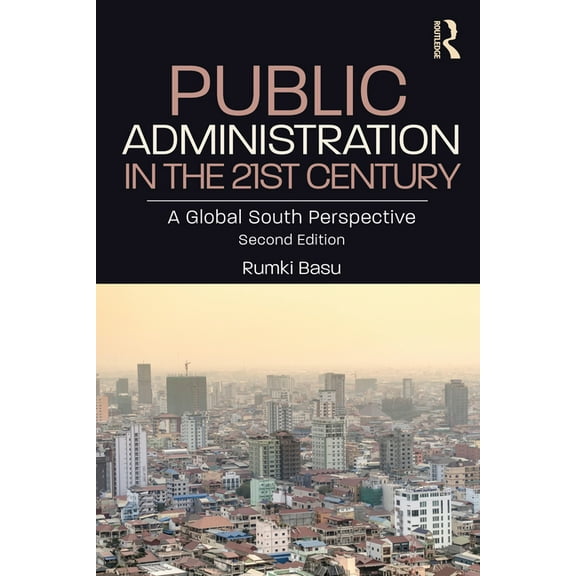 Public Administration in the 21st Century: A Global South Perspective, (Paperback)