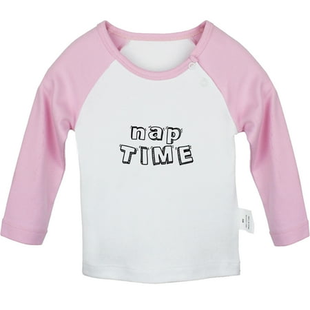 

Nap Time Funny T shirt For Baby Newborn Babies T-shirts Infant Tops 0-24M Kids Graphic Tees Clothing (Long Pink Raglan T-shirt 12-18 Months)