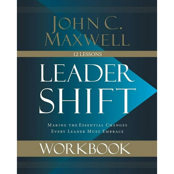 Leadershift Workbook: Making the Essential Changes Every Leader Must Embrace, (Paperback)