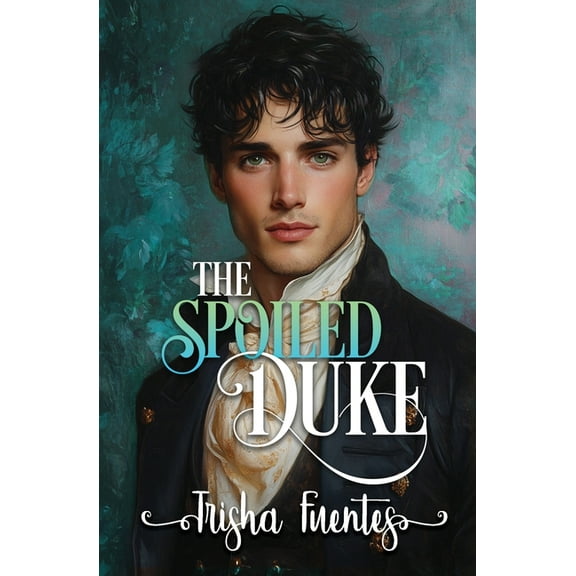 The Spoiled Duke: A Friends to Lovers Regency Romance, (Paperback)