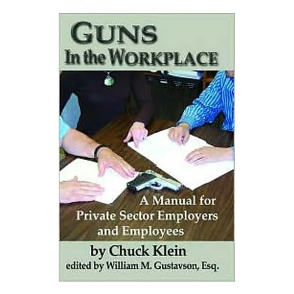 Guns in the Workplace : A Manual for Private Sector Employers and Employees (Edition 1) (Paperback)