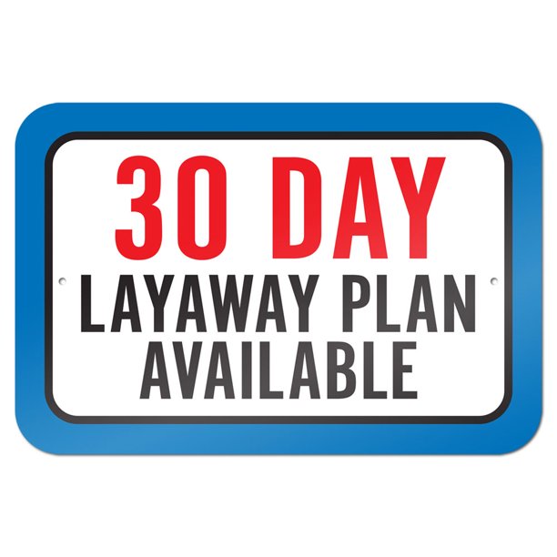 30 Day Layaway Plan Available 9" x 6" Metal Sign