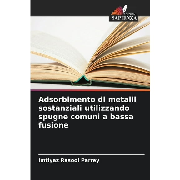 Adsorbimento di metalli sostanziali utilizzando spugne comuni a bassa fusione, (Paperback)