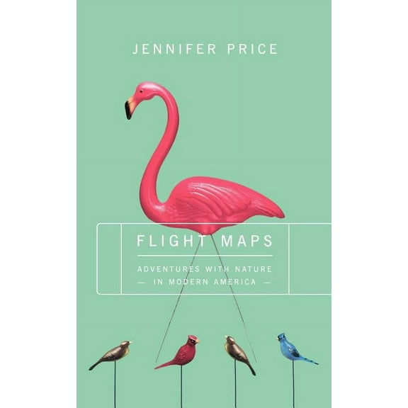Flight Maps: Adventures With Nature in Modern America