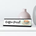 thumbnail image 3 of Coffee First Desk Sign, novelty nameplate (2 x 8"), 3 of 3