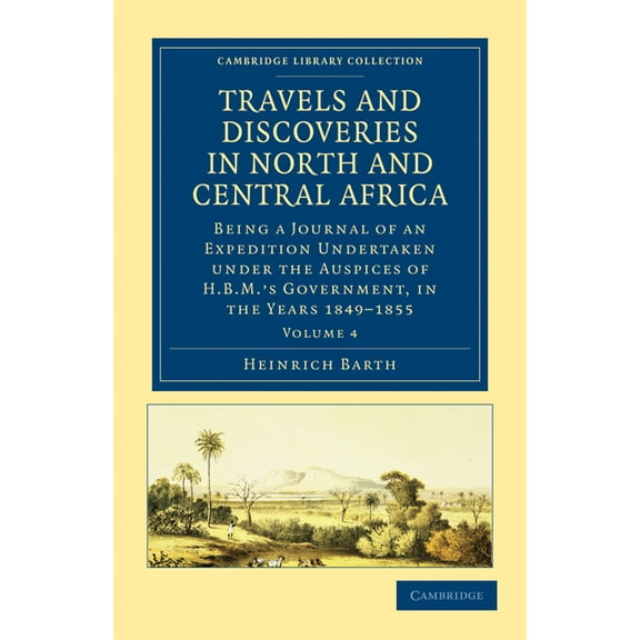 Travels and Discoveries in North and Central Africa - Volume 4, (Paperback)