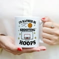 thumbnail image 3 of Coffee Mugs I'd Rather Be Shooting Hoops Funny Basketball Player or Fans Gifts Coffee Lovers 11oz 15oz White Mug Christmas Gift, 3 of 7