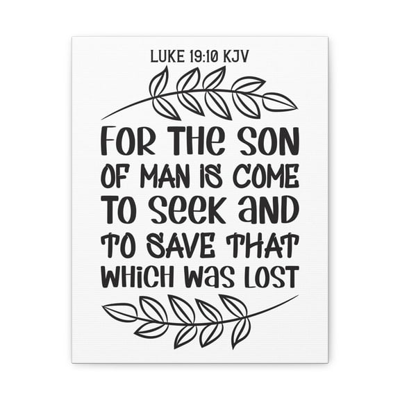 Scripture Walls For The Son Of Man Is Come Luke 19:10 Bible Verse Canvas Christian Wall Art Ready To Hang