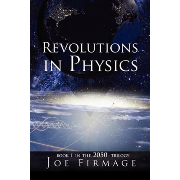 Pre-Owned Revolutions in Physics: Exploring the Evolution and State of Modern Physics and the Possibilities That a New Paradigm Holds for Human Civiliza (Paperback)