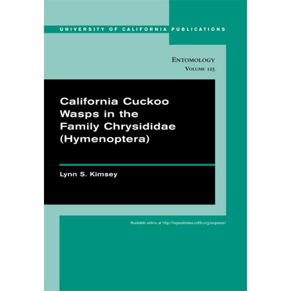 UC Publications in Entomology: California Cuckoo Wasps in the Family Chrysididae (Hymenoptera) (Series #125) (Edition 1) (Paperback)