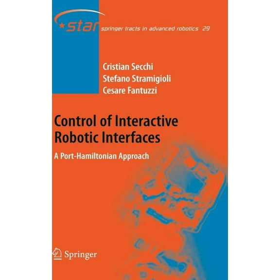 Springer Tracts in Advanced Robotics Control of Interactive Robotic Interfaces: A Port-Hamiltonian Approach, Book 29, (Hardcover)