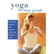 Yoga for Busy People: Increase Energy and Reduce Stress in Minutes a Day, Used [Paperback]