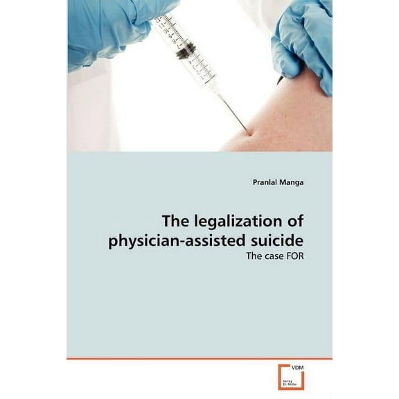 The legalization of physician-assisted suicide (Paperback)