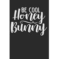thumbnail image 1 of Be Cool Honey Bunny: Easter Blank Lined Journal Notebook Diary 6x9, 1 of 1
