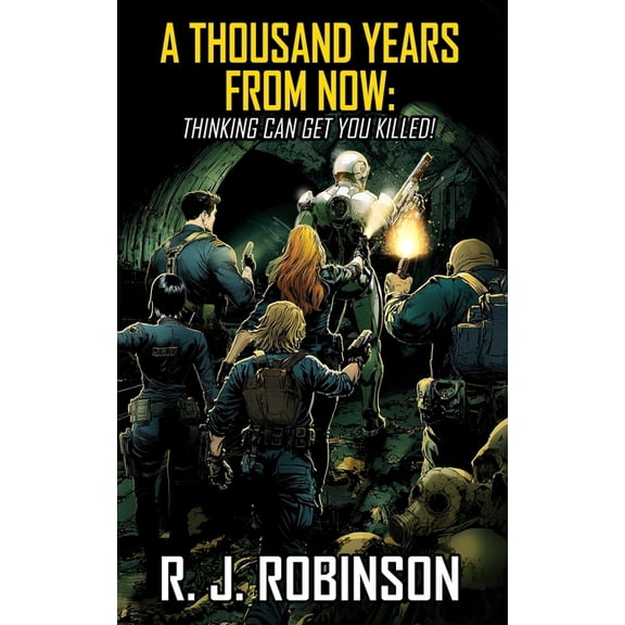 1 A Thousand Years From Now: Thinking Can Get You Killed, Book 1, (Paperback)