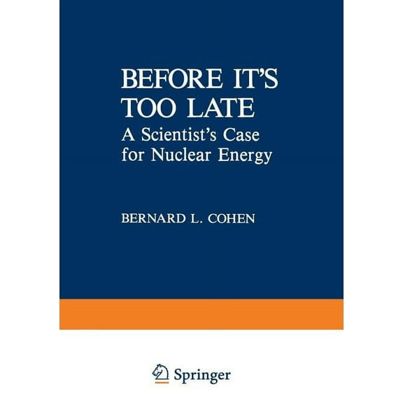Before It's Too Late: A Scientist's Case for Nuclear Energy, (Paperback)