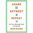 thumbnail image 1 of Pre-Owned Share, Retweet, Repeat: Get Your Message Read and Spread (Paperback) 0735204616 9780735204614, 1 of 1