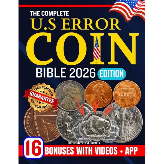 The Complete Us Error Coin Bible 2026: The Ultimate Guide to Identifying, Collecting, and Valuing All U.S. Error Coins w, (Paperback)