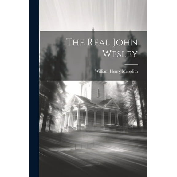 The Real John Wesley (Paperback)