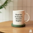 thumbnail image 4 of Thank You for Being An Awesome Neighbor Housewarming Neighbor Gifts Welcome Farewell Gifts to Neighbors Ceramic Mug 11 oz White, 4 of 8
