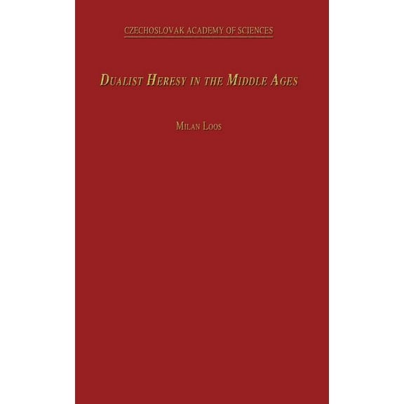 Dualist Heresy in the Middle Ages, (Hardcover)